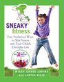 Sneaky Fitness Fun Foolproof Ways to Slip Fitness into Your Child's Everyday Life