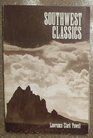 Southwest Classics The Creative Literature of the Arid Lands  Essays on the Books and Their Writers