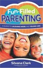 FunFilled Parenting A Guide to Laughing More and Yelling Less
