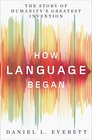 How Language Began The Story of Humanity's Greatest Invention