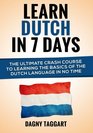Dutch Learn Dutch In 7 Days  The Ultimate Crash Course to Learning the Basics of the Dutch Language In No Time