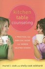Kitchen Table Counseling A Practical And Biblical Guide for Women Helping Others