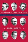 The Revolt Against the Masses How Liberalism Has Undermined the Middle Class