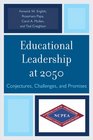 Educational Leadership at 2050 Conjectures Challenges and Promises