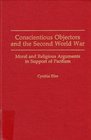 Conscientious Objectors and the Second World War Moral and Religious Arguments in Support of Pacifism