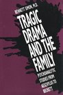 Tragic Drama and the Family  Psychoanalytic Studies from Aeschylus to Beckett
