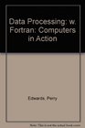 Data Processing w Fortran Computers in Action