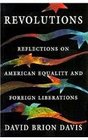 Revolutions  Reflections on American Equality and Foreign Liberations