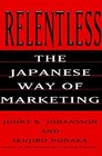 Relentless The Japanese Way of Marketing