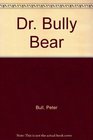 Dr Bully Bear