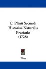 C Plinii Secundi Historiae Naturalis Praefatio