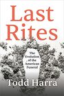 Last Rites The Evolution of the American Funeral