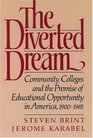 The Diverted Dream Community Colleges and the Promise of Educational Opportunity in America 19001985