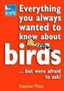 Everything You Always Wanted to Know About Birds But Were Afraid to Ask