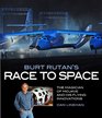 Burt Rutan's Race to Space: The Magician of Mojave and His Flying Innovations