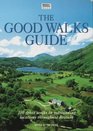 The Good Walks Guide 150 Great Walks in Outstanding Locations Throughout Britain