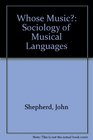 Whose Music A Sociology of Musical Languages