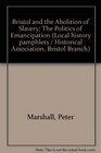 Bristol and the Abolition of Slavery The Politics of Emancipation