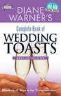 Diane Warner's Complete Book of Wedding Toasts Hundreds of Ways to Say Congratulations