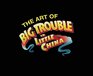 The Art Of Big Trouble In Little China