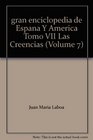 gran enciclopedia de Espana Y America Tomo VII Las Creencias