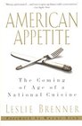 American Appetite The Coming of Age of a National Cuisine