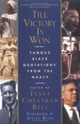 Till Victory Is Won  Famous Black Quotations From the NAACP