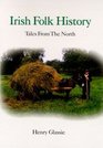 Irish Folk History Texts from the North