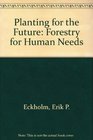 Planting for the Future Forestry for Human Needs