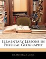 Elementary Lessons in Physical Geography