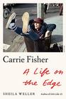 Carrie Fisher A Life on the Edge