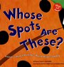Whose Spots Are These A Look at Animal Markings  Round Bright and Big