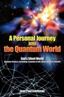 A Personal Journey into the Quantum World God's Silent World