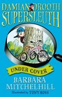 Damian Drooth Supersleuth Under Cover Damian Drooth Series 7