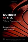 Juveniles at Risk A Plea for Preventive Justice