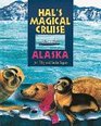 Hal's Magical CruiseAlaska Alaska the Inside Passage