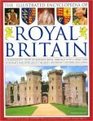 The Illustrated Encyclopedia of Royal Britain A Magnificent Study of Britain's Royal Heritage With A Directory of Royalty and Over 120 of the Most Important Historic Buildings