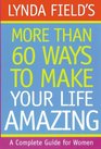 More Than 60 Ways to Make Your Life Amazing
