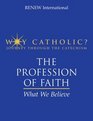 Why Catholic The Profession of Faith What we Believe