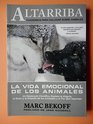 La vida emocional de los animales/ The Emotional Lives of Animals Un Destacado Cientifico Explora La Alegria El Dolor Y La Empatia De Los Animales El Por Que Importan