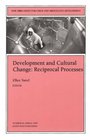 Development and Cultural Change Reciprocal Processes  New Directions for Child and Adolescent Development