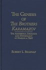 Genesis of The Brothers Karamazov The Aesthetics Ideology and Psychology of Making a Text