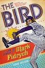 The Bird The Life and Legacy of Mark Fidrych
