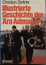 Illustrierte Geschichte der Ara Adenauer