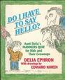 Do I Have to Say Hello Aunt Delia's Manners Quiz for Kids and Their GrownUps