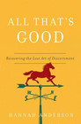 All That's Good: Recovering the Lost Art of Discernment