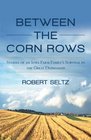 Between The Corn Rows: Stories Of An Iowa Farm Family's Survival In The Great Depression