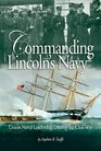 Commanding Lincoln's Navy Union Naval Leadership During the Civil War