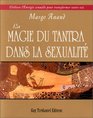 La Magie du Tantra dans la sexualit  Utilisez l'nergie sexuelle pour transformer votre vie