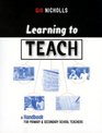 Learning to Teach A Handbook for Primary  Secondary School Teachers